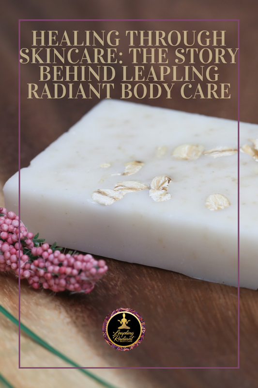 Healing Journey of Leapling Radiant Body Care: From Anxiety Relief to Radiant Skin
